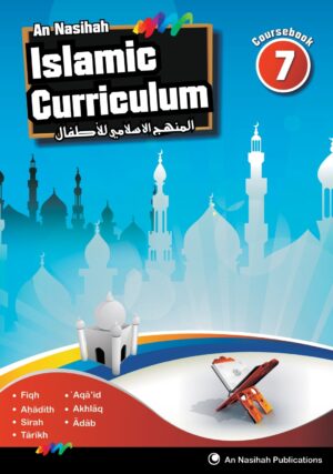An-Nasihah Islamic Curriculum: Coursebook 7