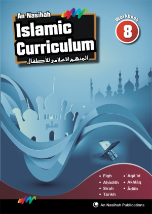 An-Nasihah Islamic Curriculum: Workbook 8