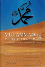 Muhammad Sallallāhu alaihi wasallam The Perfect Teacher
