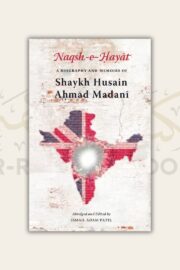 Naqsh-e-Hayat (Bio of Shaykh Husain Ahmad Madani)