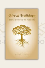 Birr al-Walidayn: Being Dutiful to Parents