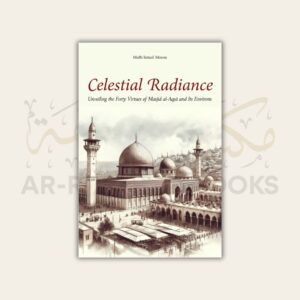 Celestial Radiance - Virtues of Masjid al-Aqsa