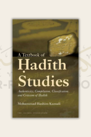 A Textbook of Hadith Studies: Authenticity, Compilation, Classification and Criticism of Hadith