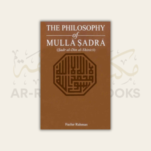 The Philosophy of Mulla Sadra